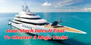 how much does a mega yacht charter cost