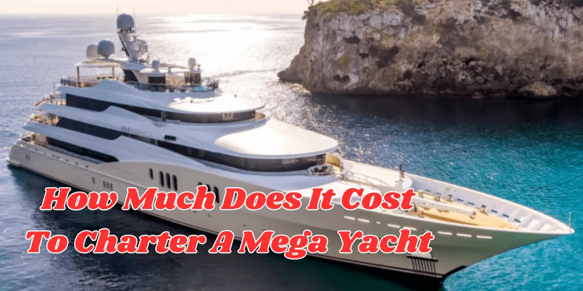 mega yacht rental cost