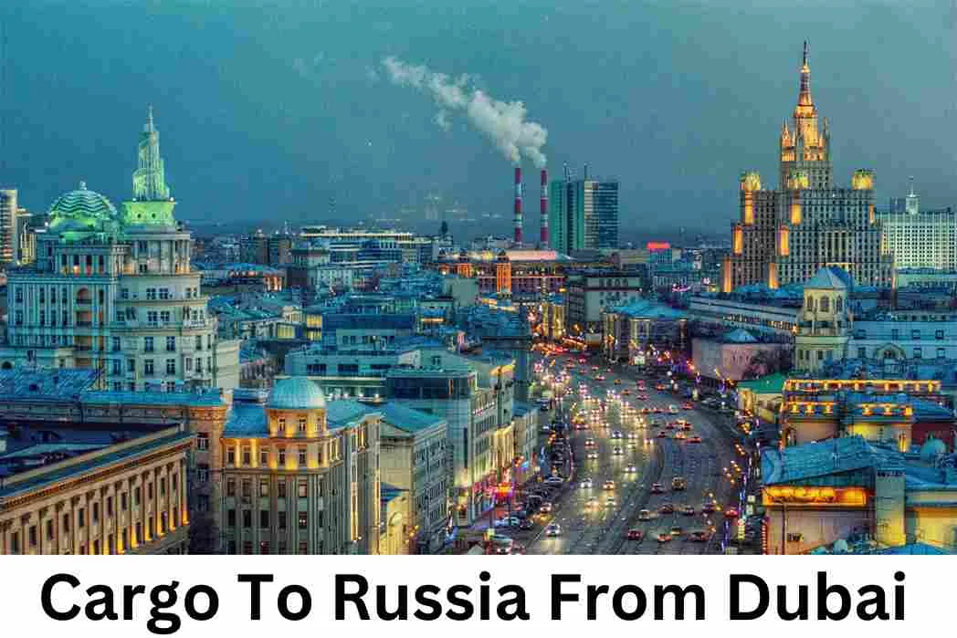 Cargo Shipping To Russia From Dubai