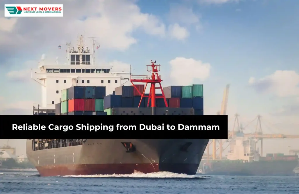 “Reliable Cargo Shipping from Dubai to Dammam | Next Movers”