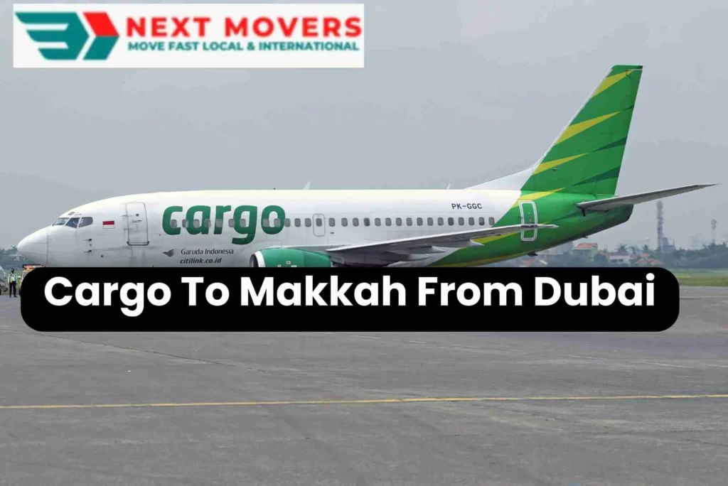 Quick Freight Services Dubai to Makkah – Next Movers