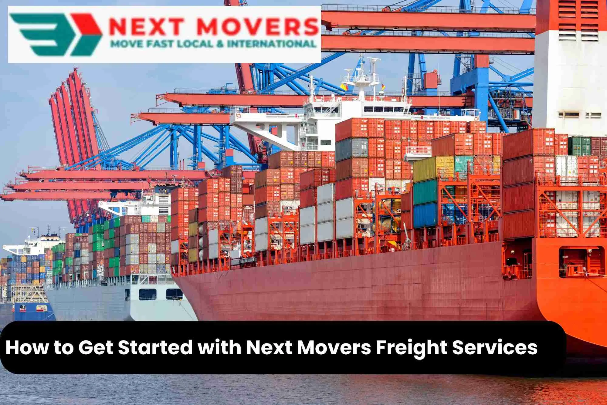 How to Get Started with Next Movers Freight Services 