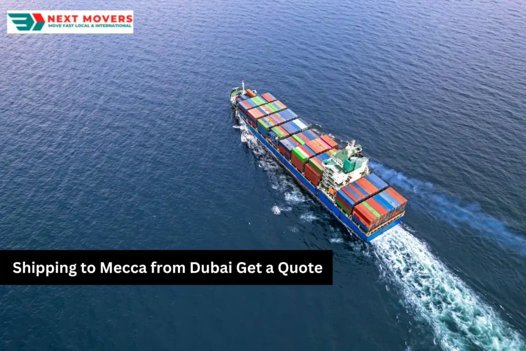 Shipping to Mecca from Dubai  Get a Quote | Next Movers