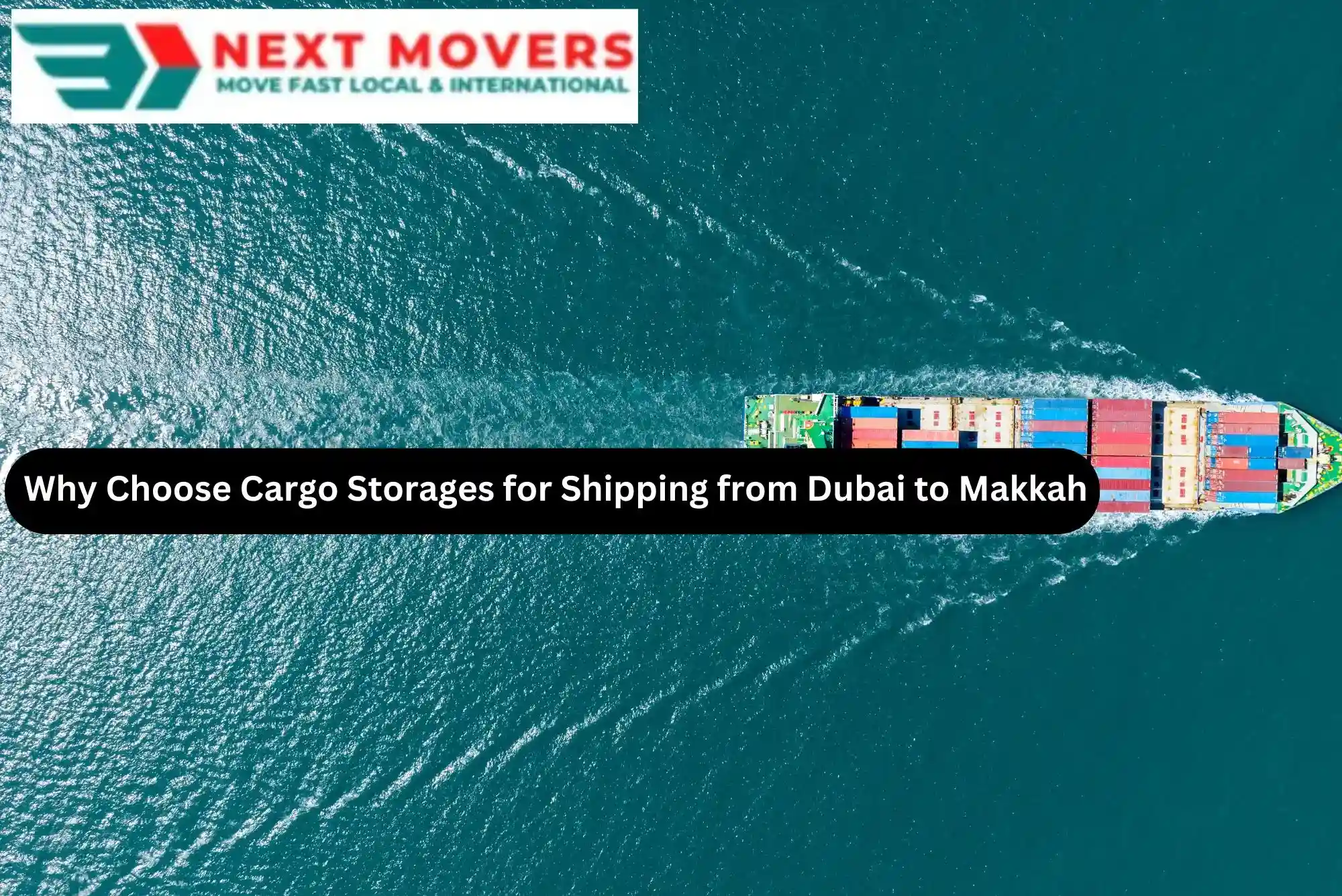 Why Choose Cargo Storages for Shipping from Dubai to Makkah