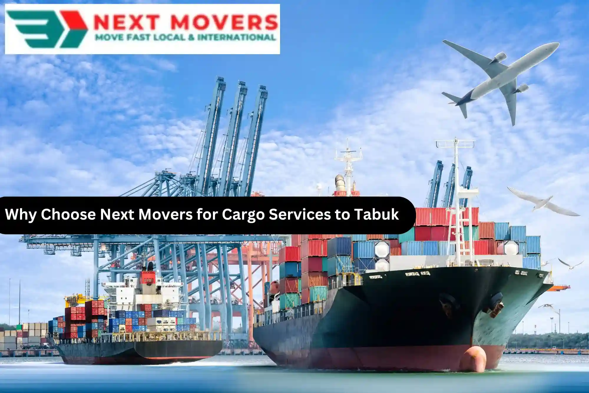 Why Choose Next Movers for Cargo Services to Tabuk
