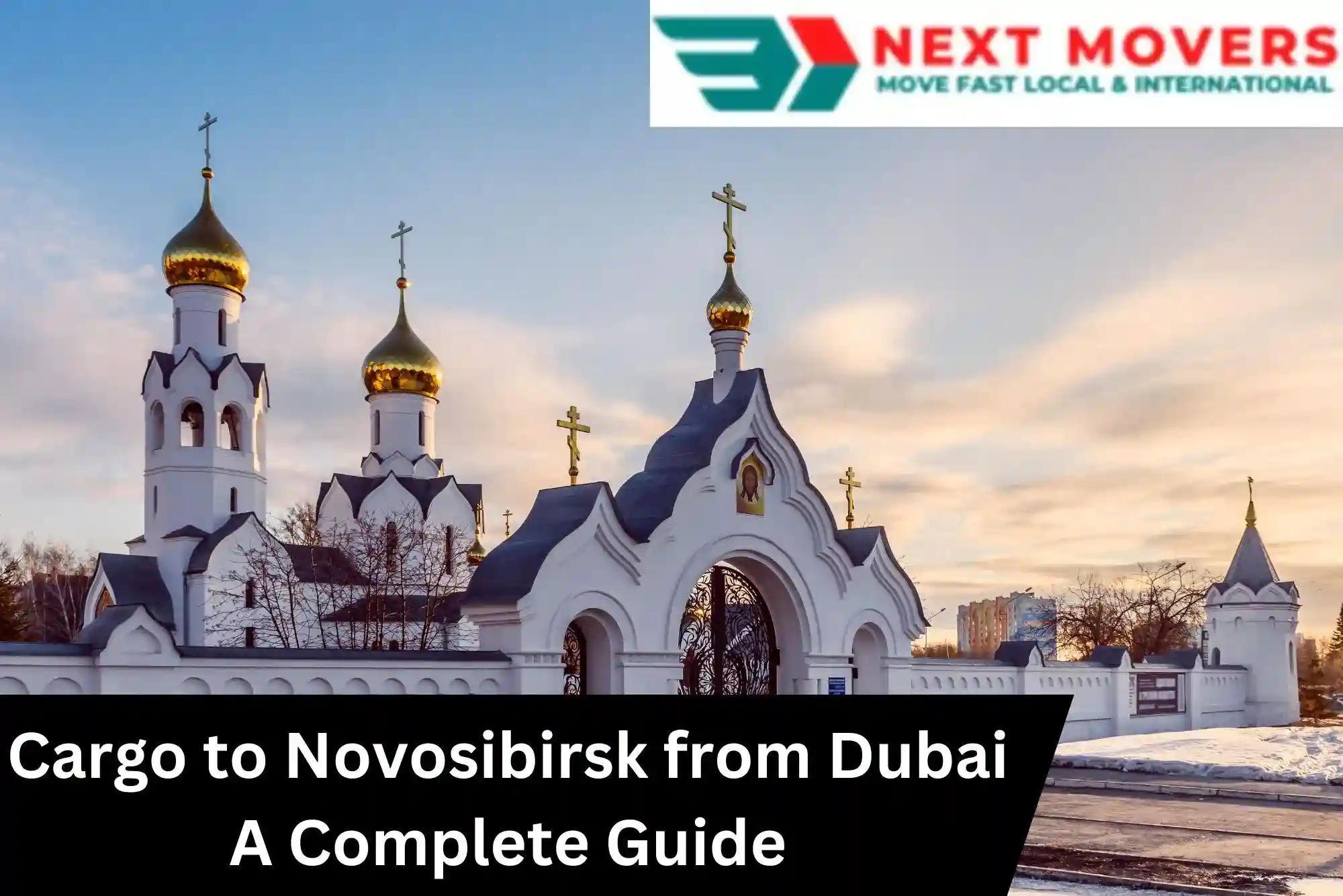 Cargo to Novosibirsk from Dubai – Fast & Reliable Shipping